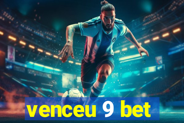 venceu 9 bet